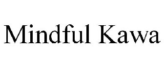 MINDFUL KAWA