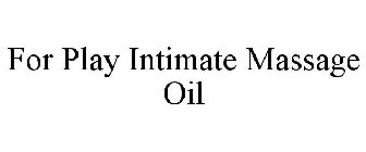 FOR PLAY INTIMATE MASSAGE OIL