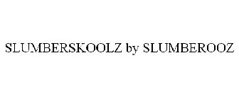 SLUMBERSKOOLZ BY SLUMBEROOZ