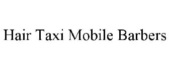 HAIR TAXI MOBILE BARBERS