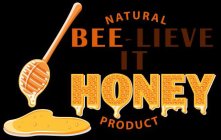 NATURAL BEE-LIEVE IT HONEY PRODUCT