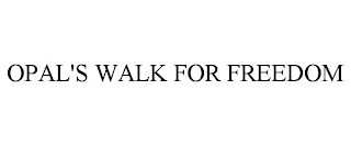 OPAL'S WALK FOR FREEDOM