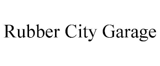 RUBBER CITY GARAGE