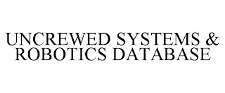 UNCREWED SYSTEMS & ROBOTICS DATABASE