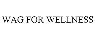 WAG FOR WELLNESS