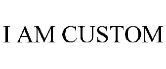 I AM CUSTOM