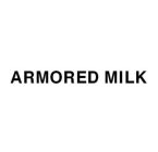 ARMORED MILK