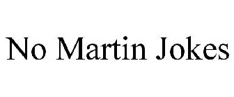 NO MARTIN JOKES