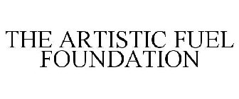 THE ARTISTIC FUEL FOUNDATION