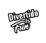 DIVERTIDO IS FUN