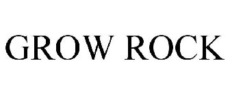 GROW ROCK