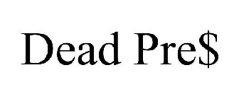 DEAD PRE$