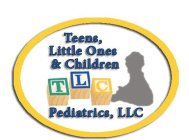 TEENS, LITTLE ONES & CHILDREN TLC PEDIATRICS, LLC