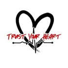 TRUST YOUR HEART