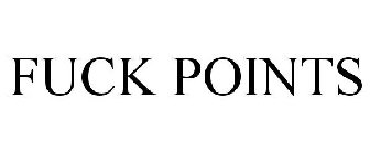 FUCK POINTS