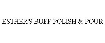 ESTHER'S BUFF POLISH & POUR
