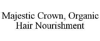 MAJESTIC CROWN, ORGANIC HAIR NOURISHMENT