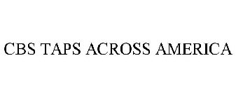 CBS TAPS ACROSS AMERICA