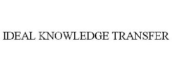 IDEAL KNOWLEDGE TRANSFER