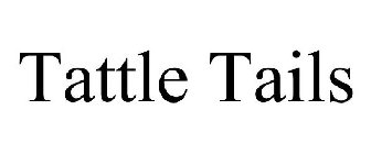 TATTLE TAILS