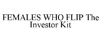 FEMALES WHO FLIP THE INVESTOR KIT