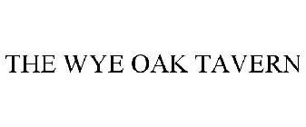THE WYE OAK TAVERN