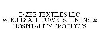 D ZEE TEXTILES LLC WHOLESALE TOWELS, LINENS & HOSPITALITY PRODUCTS