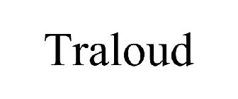 TRALOUD