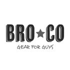 BRO CO GEAR FOR GUYS