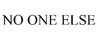 NO ONE ELSE