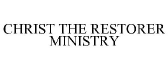 CHRIST THE RESTORER MINISTRY INC