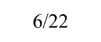 6/22