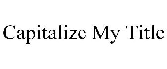 CAPITALIZE MY TITLE