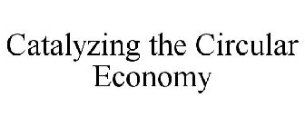 CATALYZING THE CIRCULAR ECONOMY