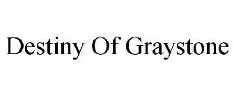 DESTINY OF GRAYSTONE