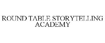 ROUND TABLE STORYTELLING ACADEMY