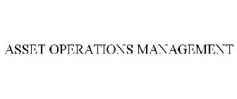 ASSET OPERATIONS MANAGEMENT