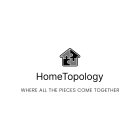 HOMETOPOLOGY WHERE ALL THE PIECES COME TOGETHER