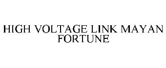 HIGH VOLTAGE LINK MAYAN FORTUNE