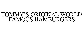TOMMY'S ORIGINAL WORLD FAMOUS HAMBURGERS