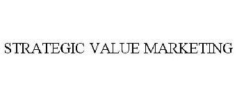 STRATEGIC VALUE MARKETING