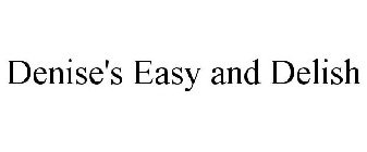 DENISE'S EASY AND DELISH