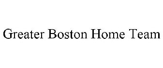GREATER BOSTON HOME TEAM