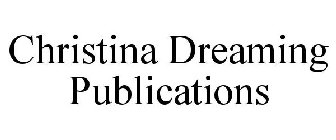 CHRISTINA DREAMING PUBLICATIONS