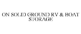 ON SOLID GROUND RV & BOAT STORAGE