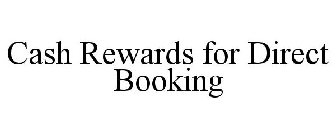 CASH REWARDS FOR DIRECT BOOKING