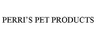 PERRI'S PET PRODUCTS