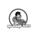 NO HAND OUTS