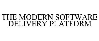 THE MODERN SOFTWARE DELIVERY PLATFORM