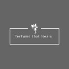 PERFUME THAT HEALS